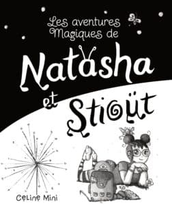 Couverture du livre 'Les aventures magiques de Natasha et Stiout' de Céline Mini, illustration noir et blanc à l'encre
